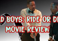 “Bad Boys: Ride or Die” …Such Abysmal Behavior & Authority Challenged