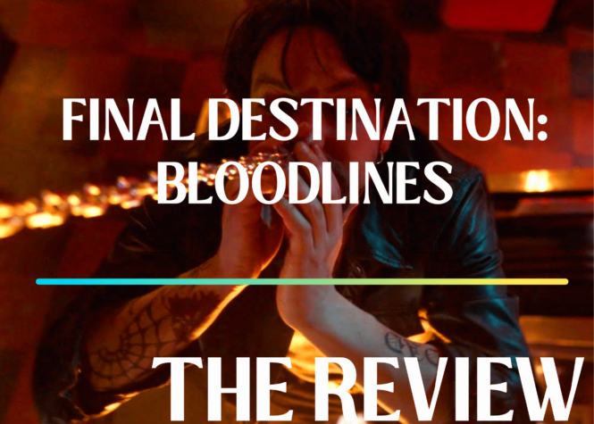 “Final Destination: Bloodlines” …No one Saw Any Kinds of Warning Signs?